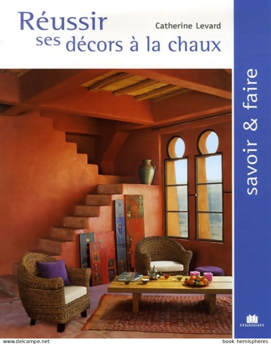 Réussir Ses Décors à La Chaux (2006) De Catherine Levard - Home Decoration