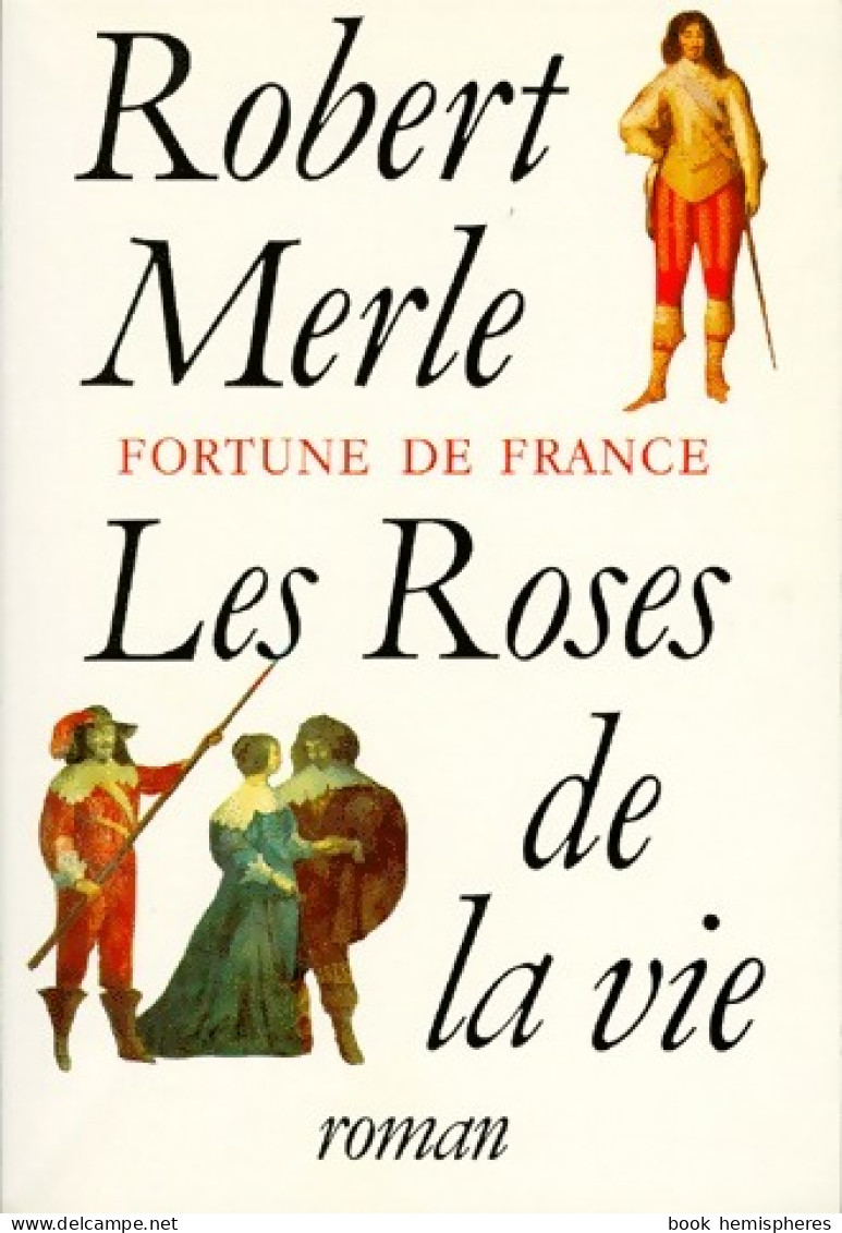 Fortune De France Tome IX : Les Roses De La Vie (1995) De Robert Merle - Historic
