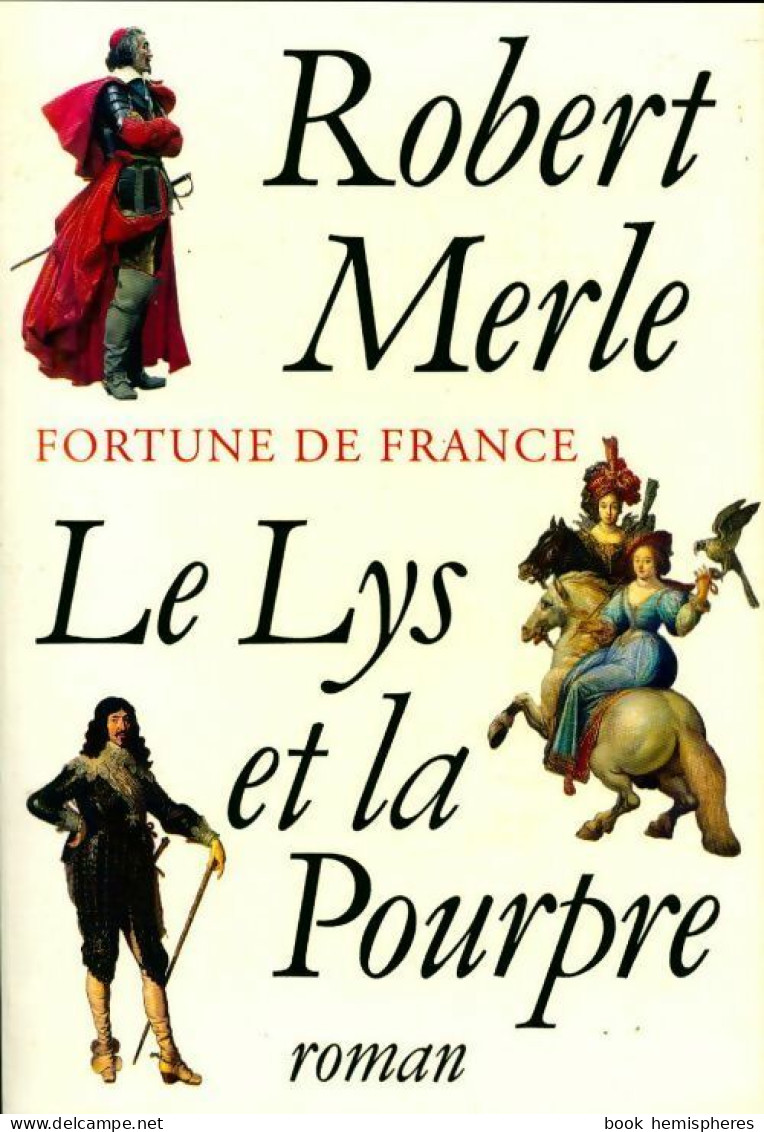 Fortune De France Tome X : Le Lys Et La Pourpre (1997) De Robert Merle - Históricos