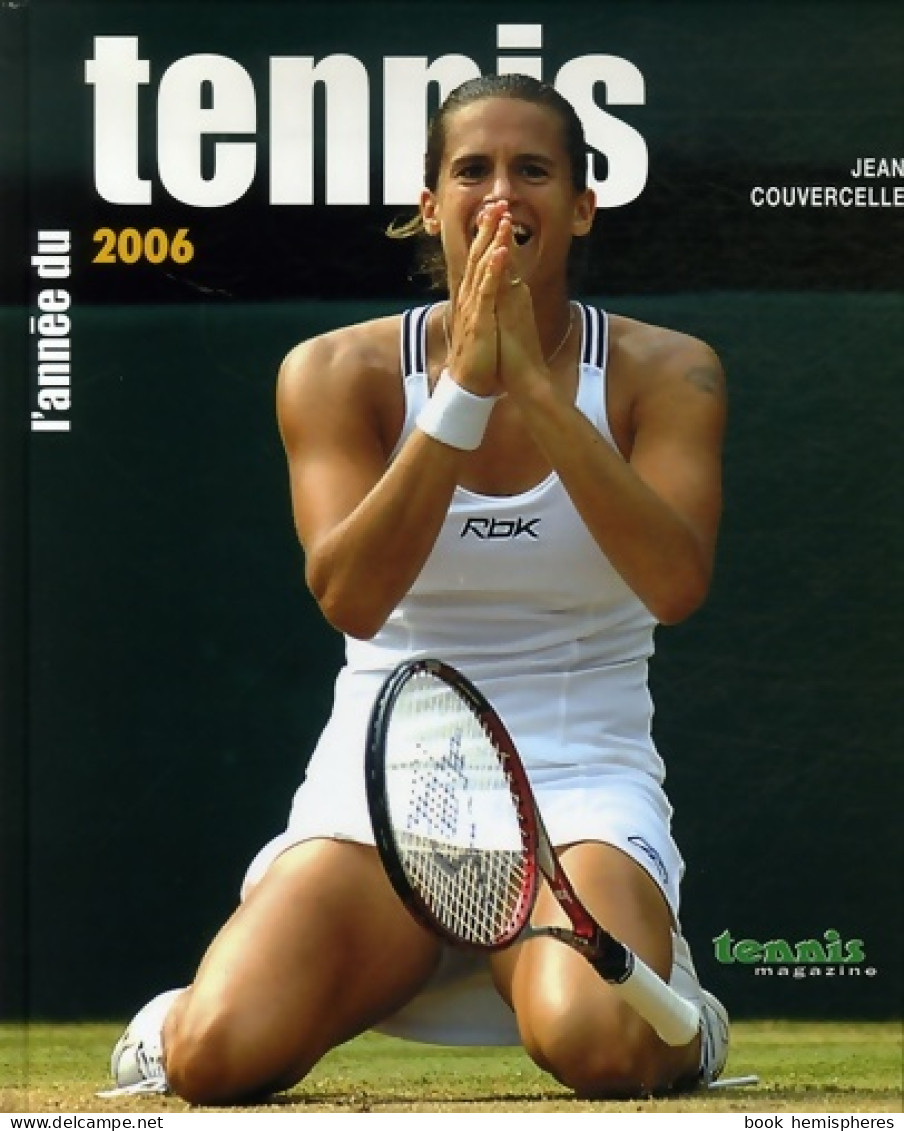 L'année Du Tennis 2006 (2006) De Jean Couvercelle - Sport