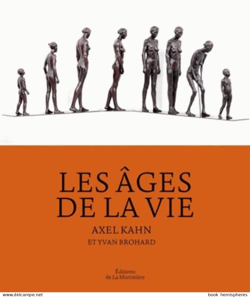 Les âges De La Vie - Mythes Arts Sciences (2012) De Axel Kahn - Scienza