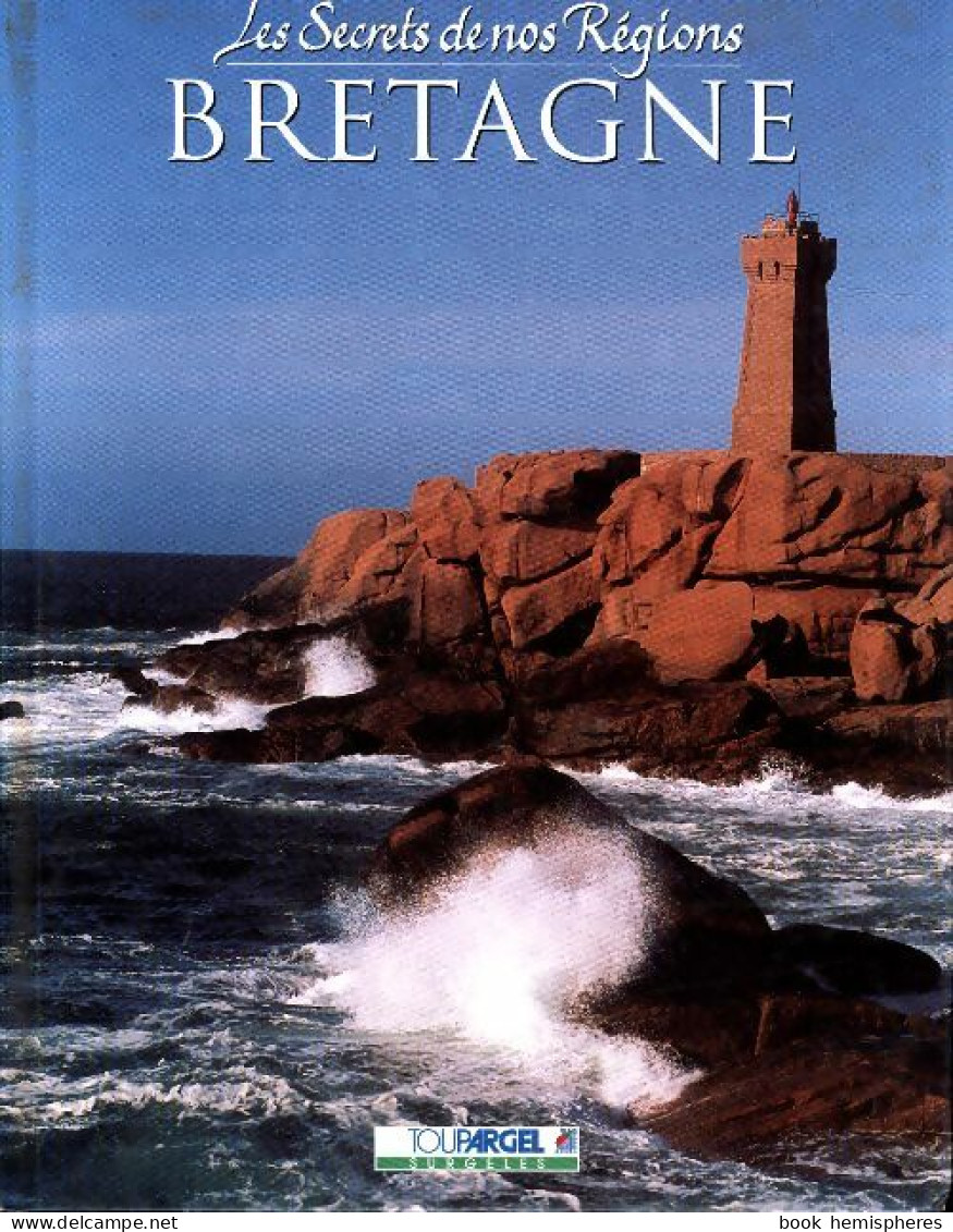 Les Secrets De Nos Régions : Bretagne (1999) De Collectif - Tourisme