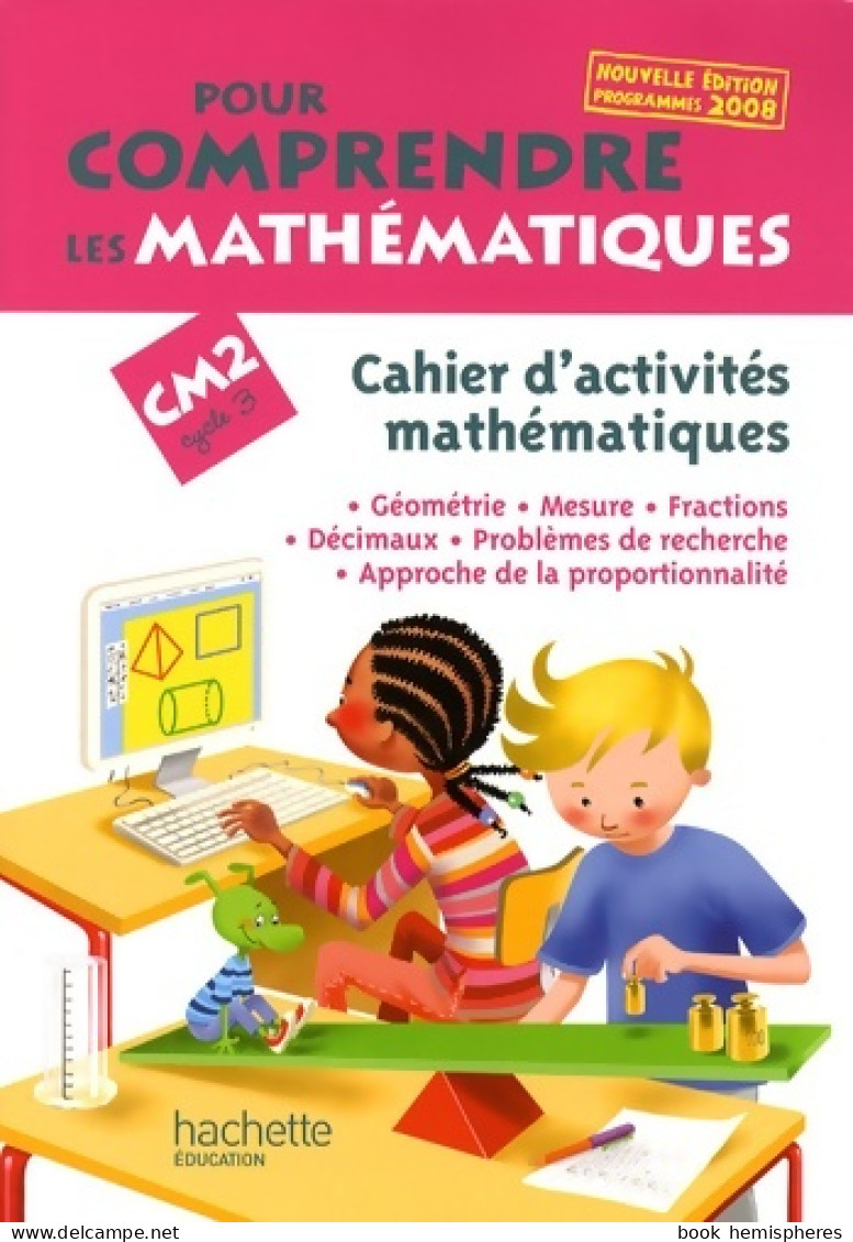 Pour Comprendre Les Mathématiques CM2 - Cahier D'activités - Ed. 2009 (2009) De Jean-Paul Blanc - 6-12 Jahre