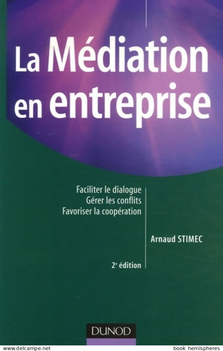 La Médiation En Entreprise : Faciliter Le Dialogue Gérer Les Conflits Favoriser La Coopération (2007) De  - Economia