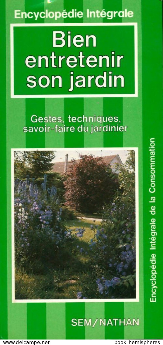 Bien Entretenir Son Jardin (1985) De Christiane Hilaire - Garden