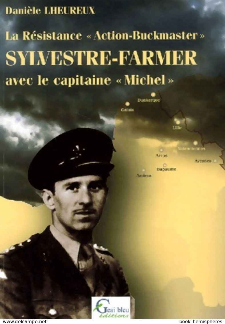 La Résistance Action-Buckmaster . Sylvestre-Farmer Avec Le Capitaine Michel. Volume 1 (2001) De D - Oorlog 1939-45