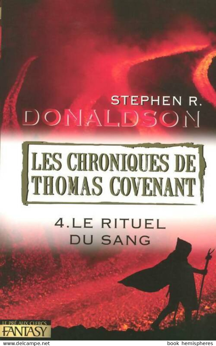 Les Chroniques De Thomas Covenant Tome IV : Le Rituel Du Sang (2007) De Stephen R. Donaldson - Sonstige & Ohne Zuordnung