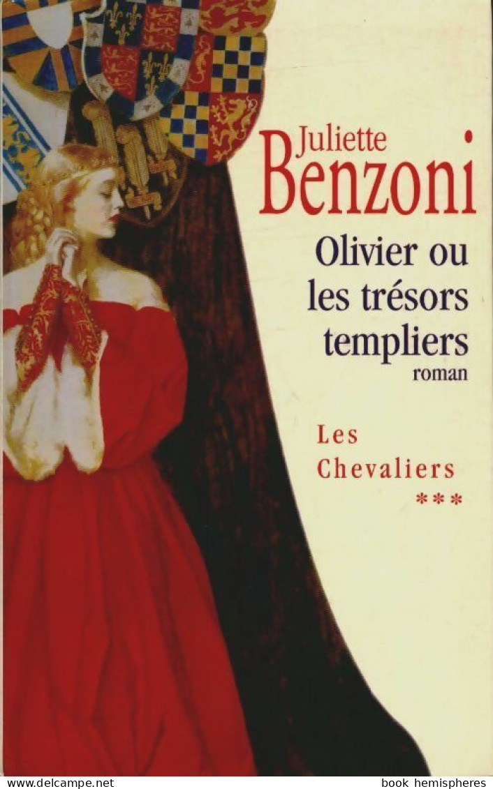 Les Chevaliers Tome III : Olivier Ou Les Trésors Templiers (2003) De Juliette Benzoni - Historique