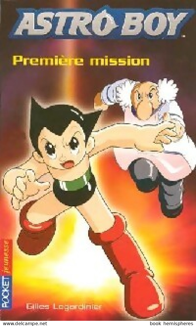 Astro Boy Tome I : Première Mission (2005) De Gilles Legardinier - Autres & Non Classés