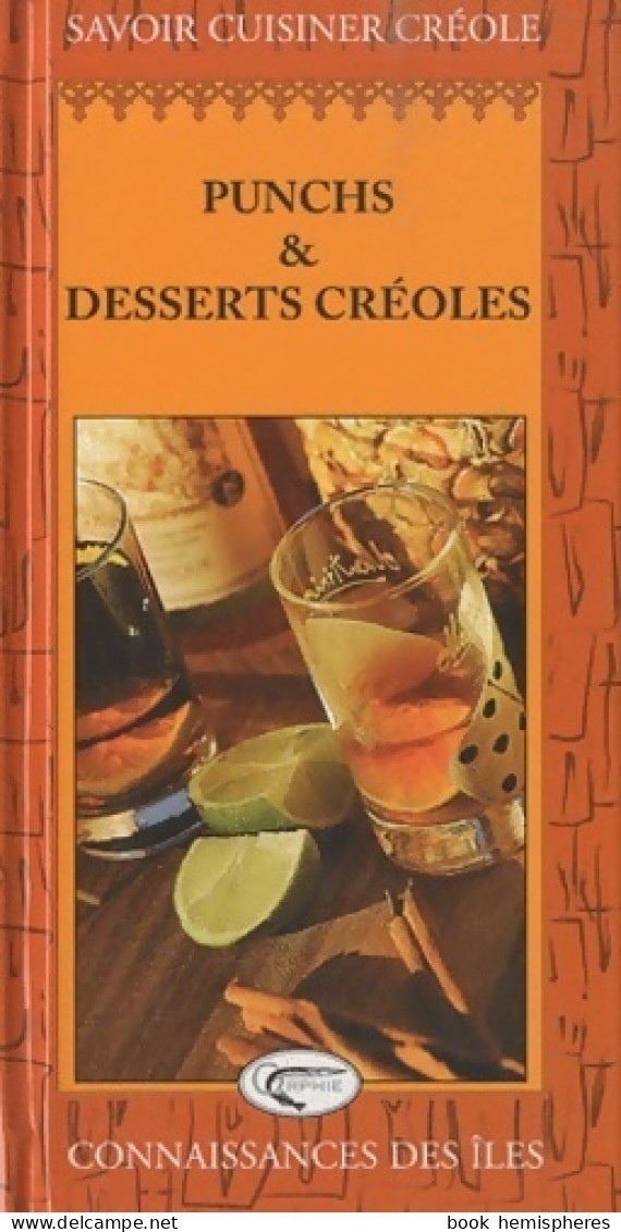 Punchs Et Desserts Créoles (2010) De Orphie - Gastronomie