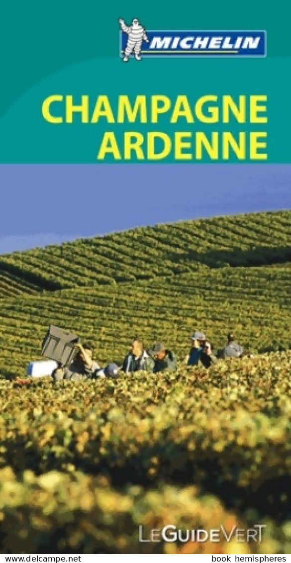 GUIDE VERT CHAMPAGNE ARDENNE (2013) De Michelin - Tourisme