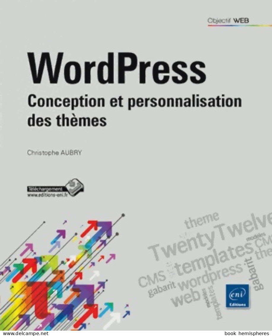 WordPress - Conception Et Personnalisation Des Thèmes (2013) De Christophe Aubry - Informatique