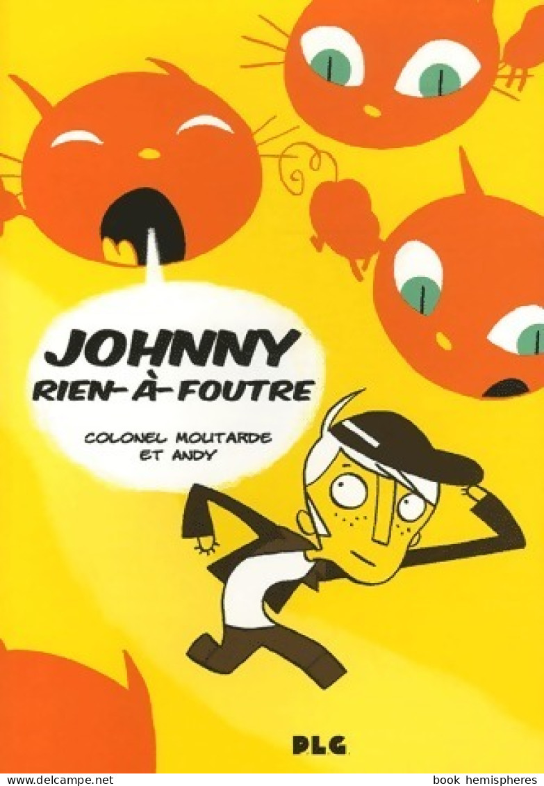 Johnny Rien-à-foutre (2006) De Colonel Moutarde - Andere & Zonder Classificatie