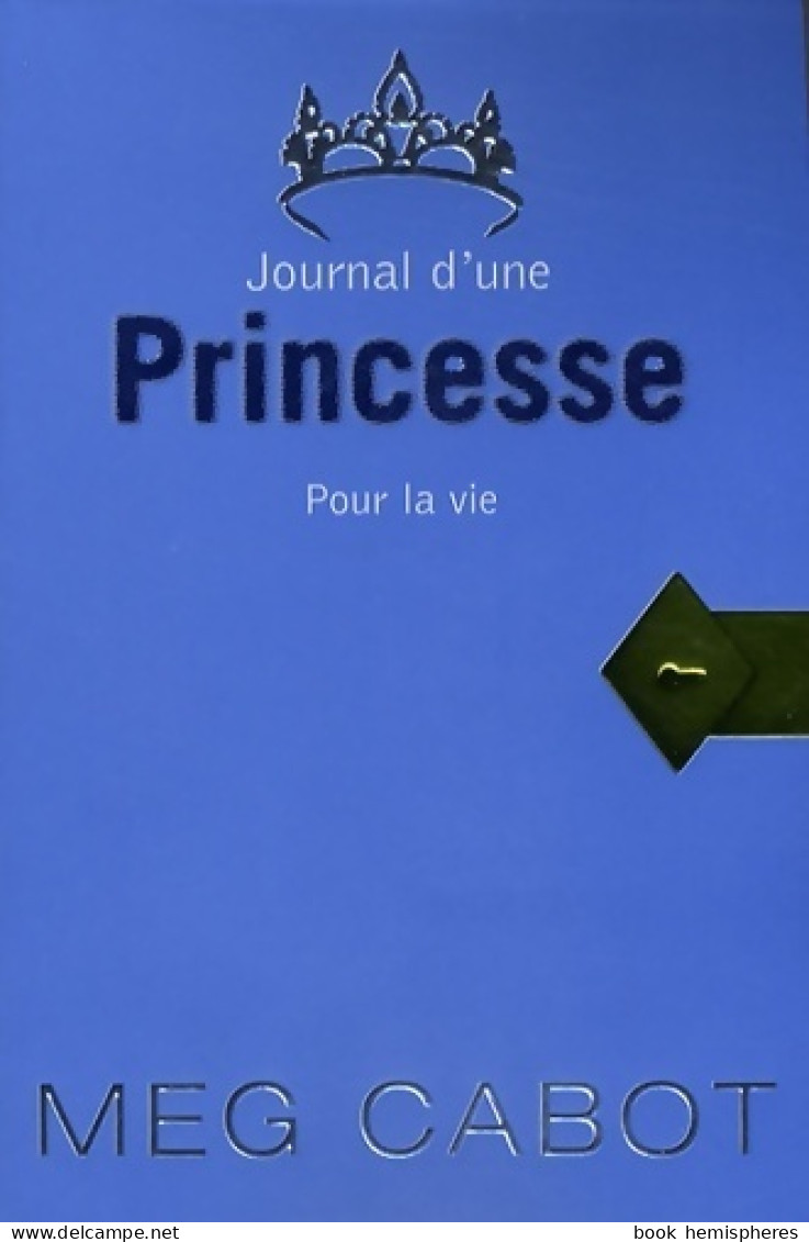 Journal D'une Princesse Tome X : Pour La Vie (2009) De Meg Cabot - Autres & Non Classés