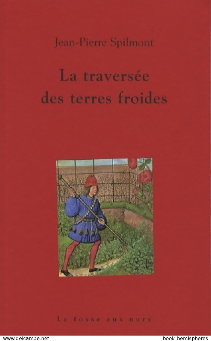 La Traversée Des Terres Froides (2008) De Jean-Pierre Spilmont - Historique