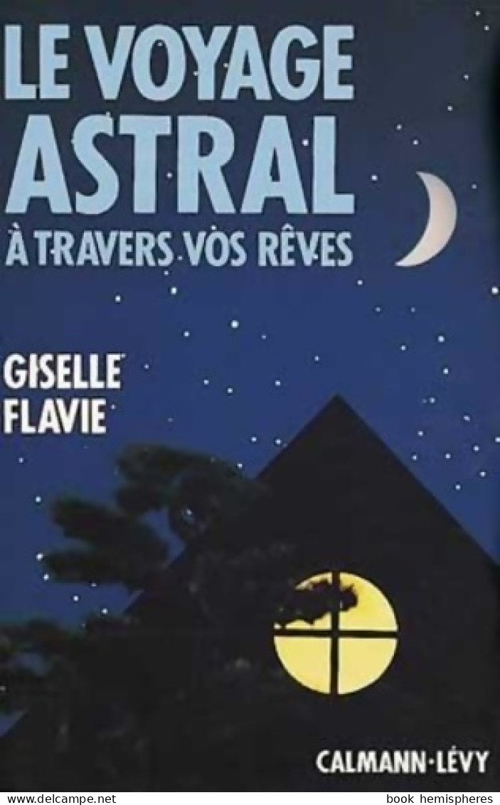 Le Voyage Astral à Travers Vos Rêves (1994) De Flavie Giselle - Esoterik