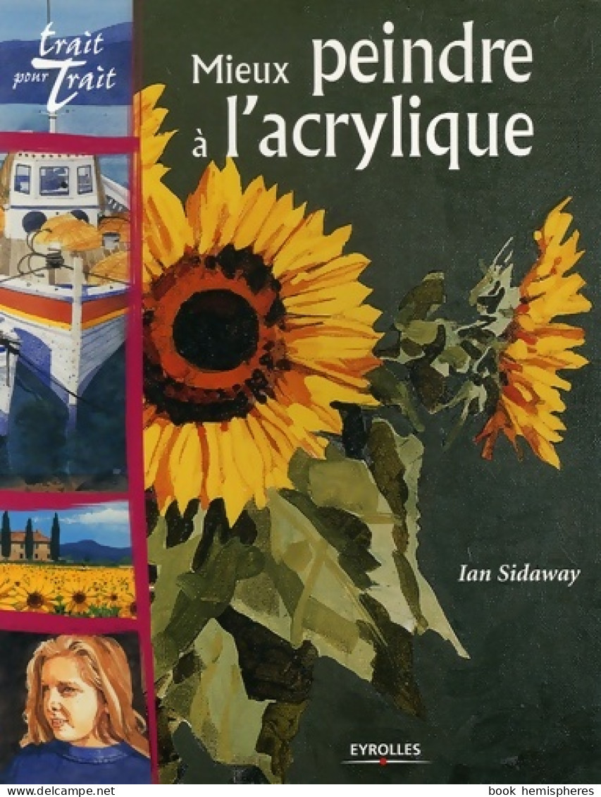 MIEUX PEINDRE A L'ACRYLIQUE (2006) De Ian Sidaway - Tuinieren