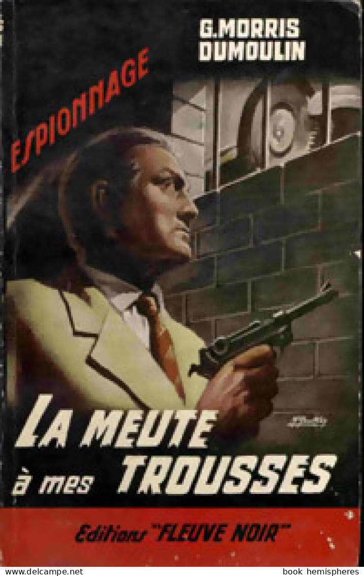 La Meute à Mes Trousses (1963) De Gilles Morris-Dumoulin - Antichi (ante 1960)