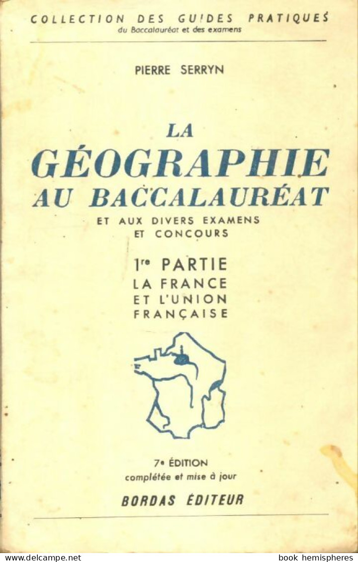 La Géographie Au Bacalauréat Tome I (1954) De Pierre Serryn - Aardrijkskunde