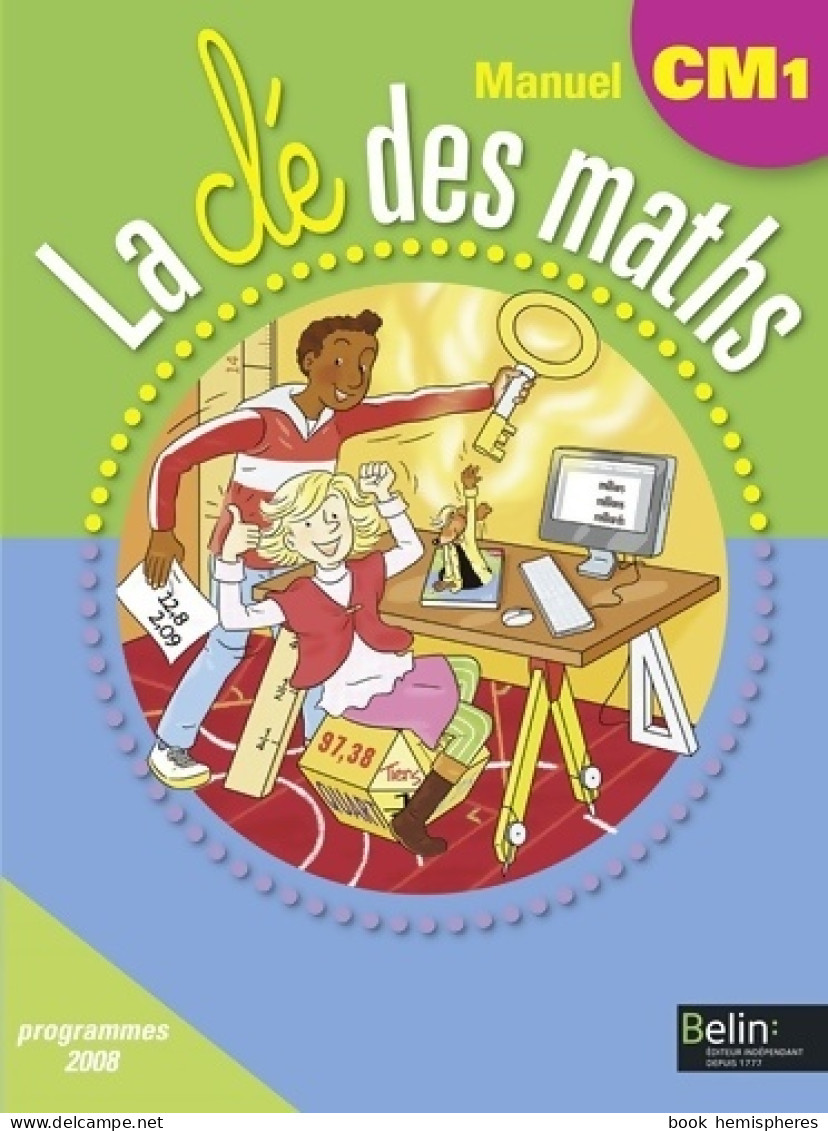 La Clé Des Maths CM1 : Programmes 2008 (2010) De Gérard Champeyrache - 6-12 Anni