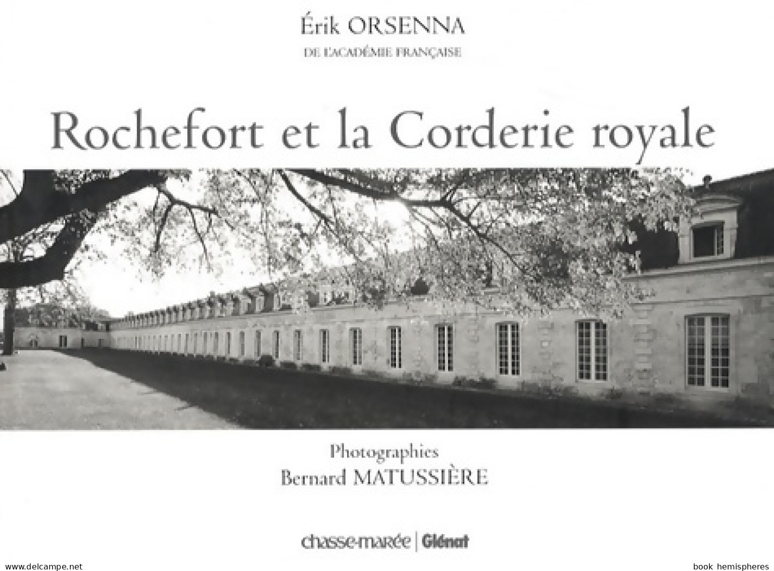 Rochefort Et La Corderie Royale (2009) De Erik Orsenna - Kunst