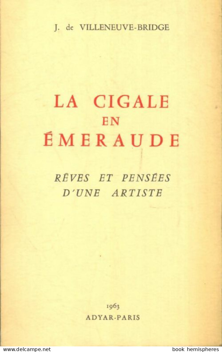 La Cigale En émeraude : Rêves Et Pensées D'une Artiste (1963) De Jeanne De Villeneuve-Bridge - Nature