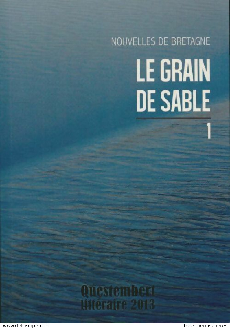 Le Grain De Sable Tome I : Nouvelles De Bretagne (2013) De Collectif - Natuur