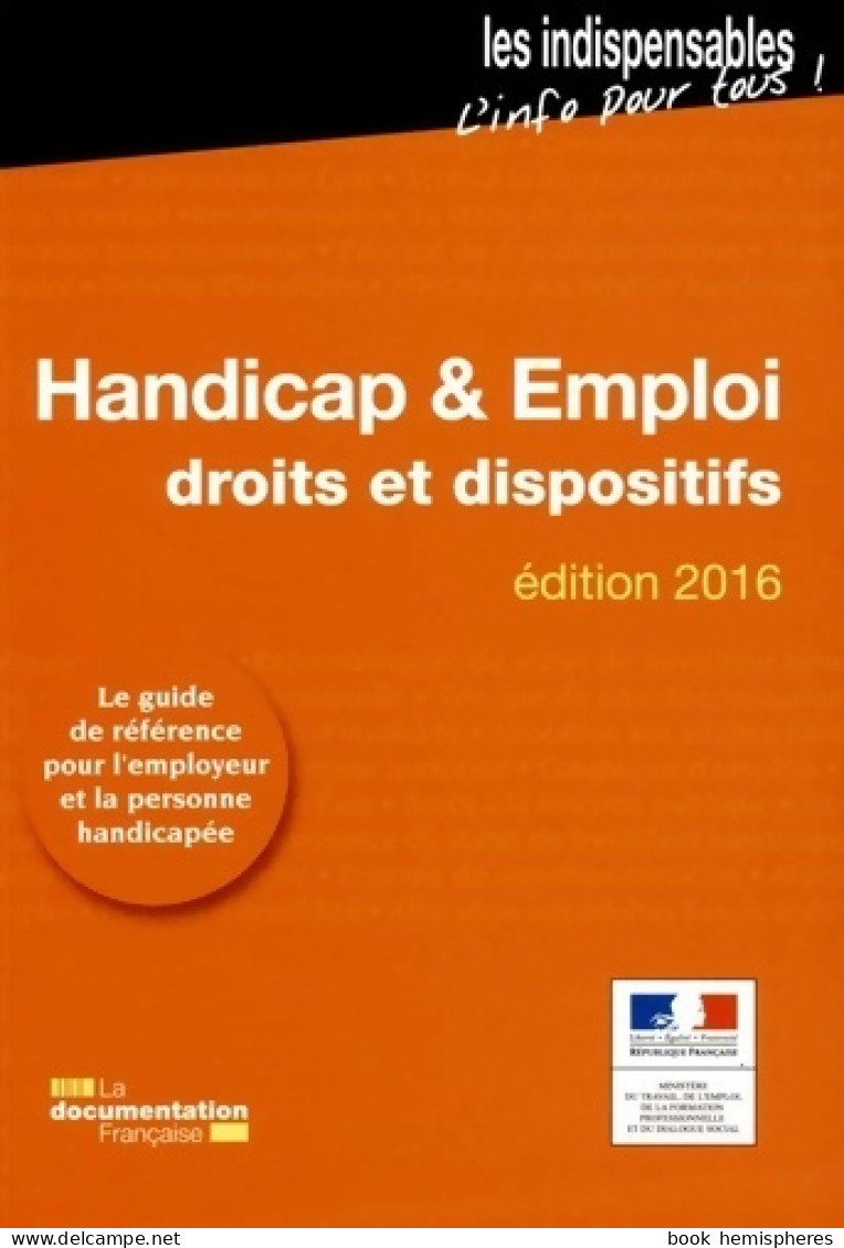 Handicap Et Emploi - Droits Et Dispositifs - Edition 2016 (2015) De Ministère Du Travail - Derecho