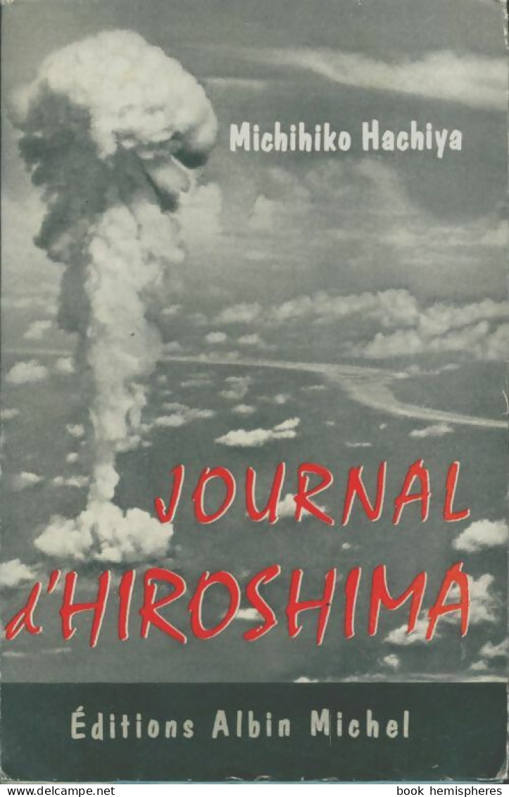 Journal D'Hiroshima. 6 Août-30 Septembre 1945 (1956) De Michihiko Hachiya - Guerre 1939-45