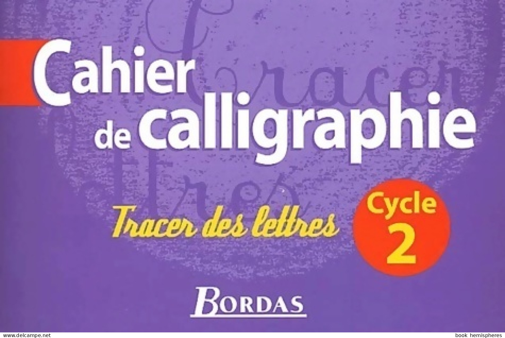 Cahier De Calligraphie Cycle 2. Tracer Des Lettres (2007) De Jacqueline Massonnet - 6-12 Jaar