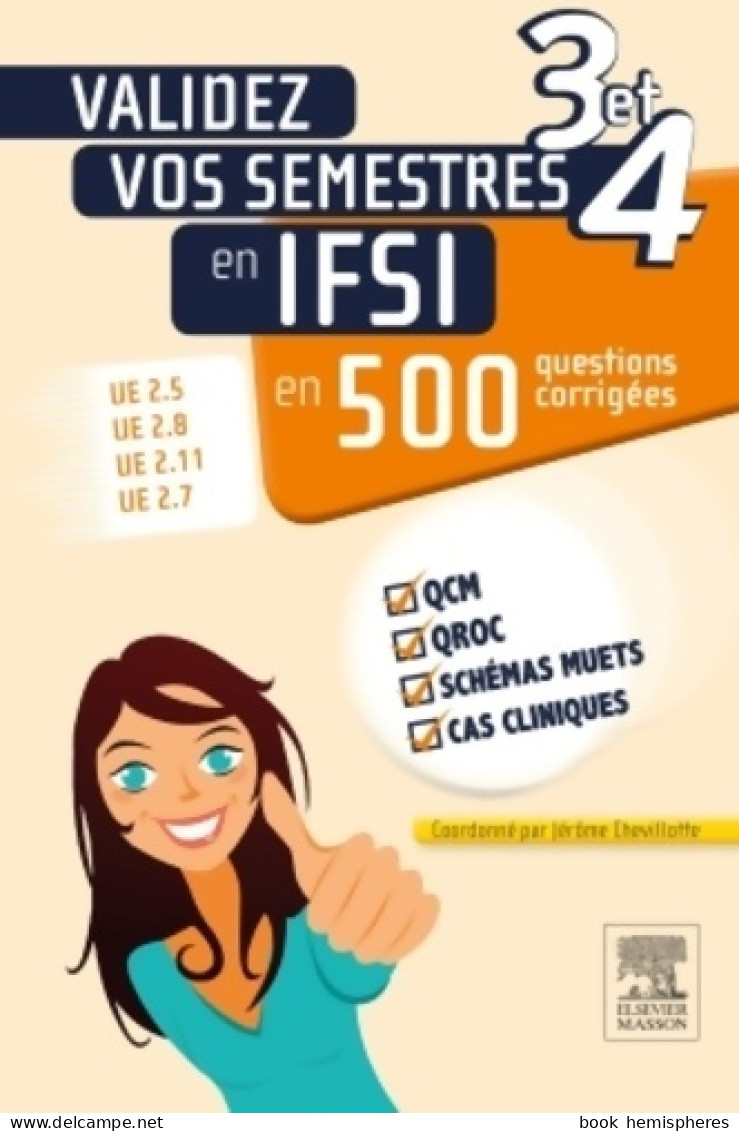 Validez Vos Semestres 3 Et 4 En IFSI En 500 Questions Corrigées : UE 2. 5 UE 2. 8 UE 2. 11 UE 2. 7 ( - Über 18