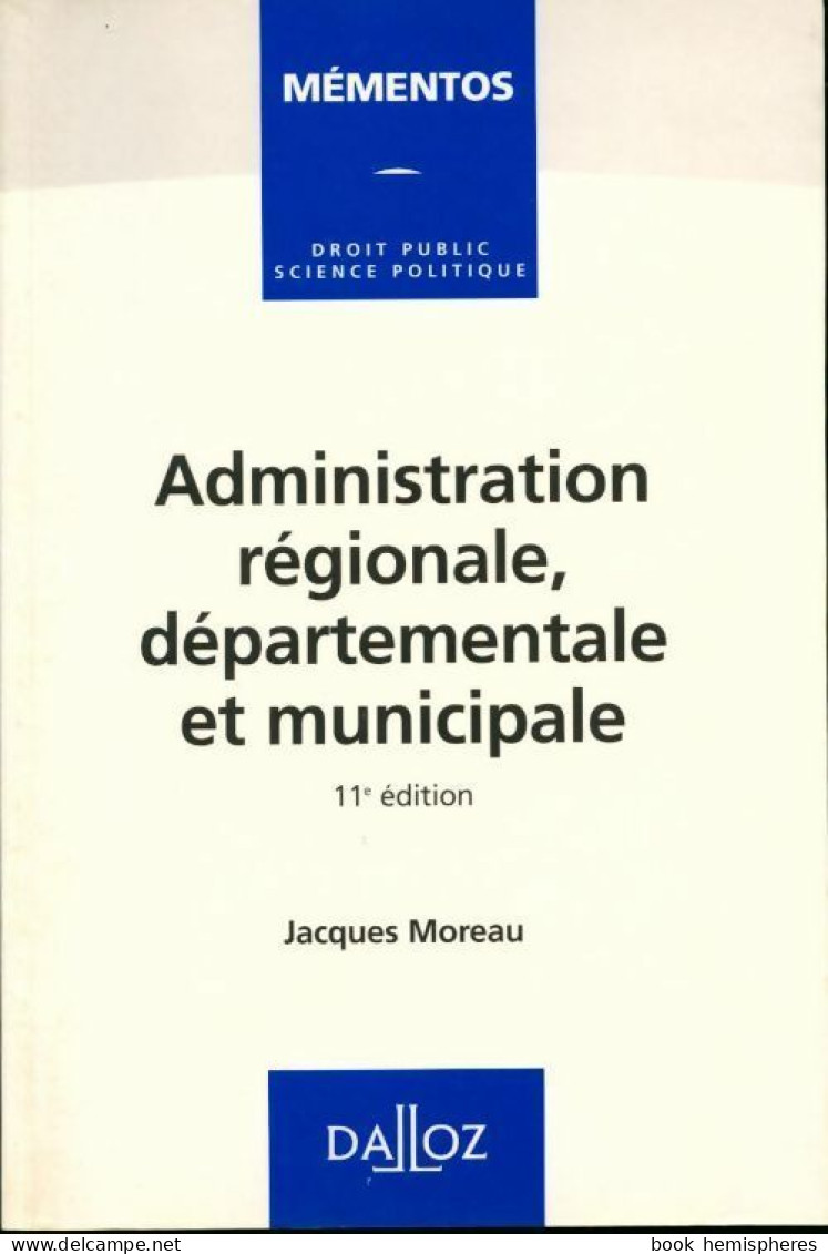Administration Régionale, Départementale Et Municipale (1995) De Jacques Moreau - Geographie
