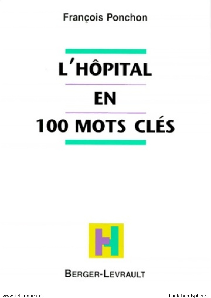 L'hôpital En 100 Mots Clés (1999) De François Ponchon - Wetenschap