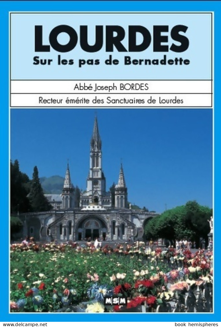 Lourdes Sur Les Pas De Bernadette (2000) De Joseph Bordes - Godsdienst