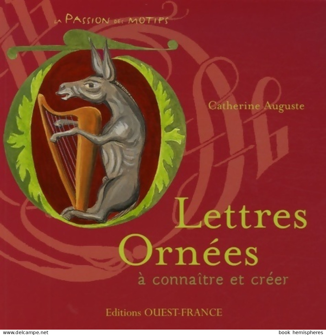 Lettres Ornées à Connaitre Et à Créer (2007) De Catherine Auguste - Voyages