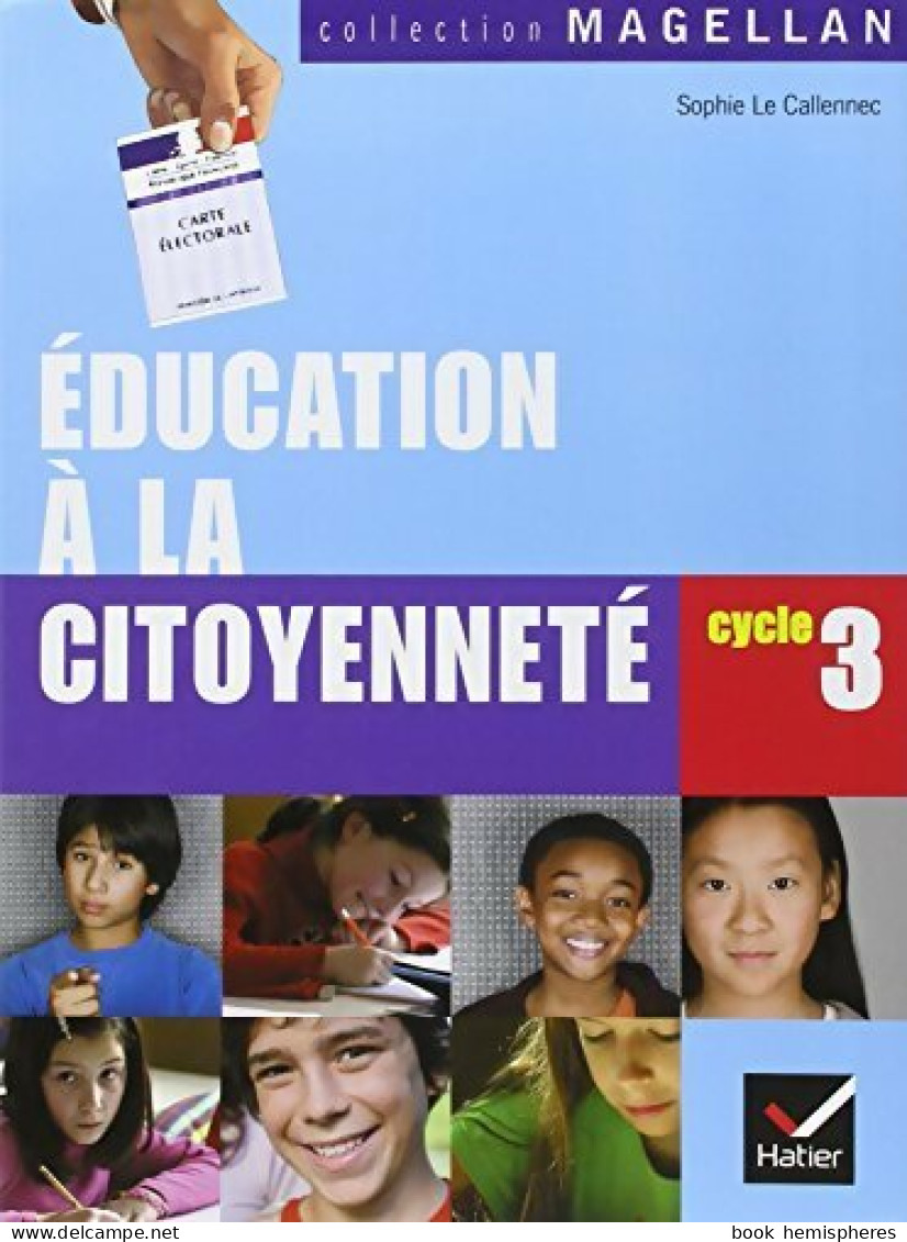 Education à La Citoyenneté Cycle 3 (2008) De Sophie Le Callennec - 6-12 Years Old