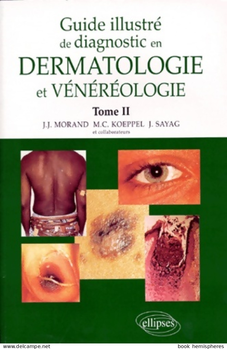 Guide Illustré De Diagnostic En Dermatologie Et Vénéréologie Tome II (1996) De Jean-Jacques Morand - Sciences