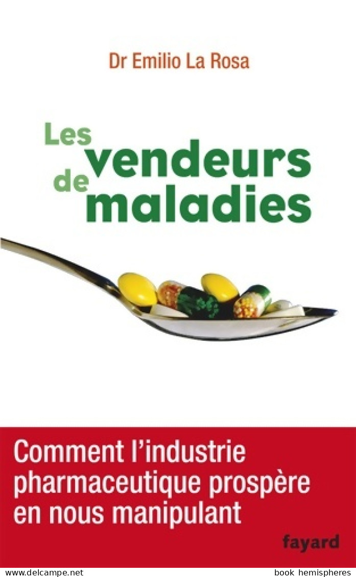 Les Vendeurs De Maladies : Comment L'industrie Pharmaceutique Prospère En Nous Manipulant (2011) De E - Santé