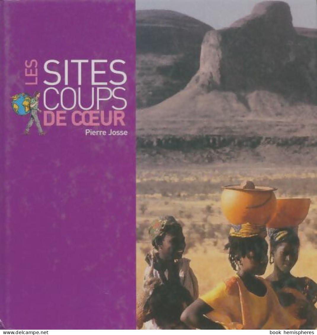 Les Sites Coups De Coeur (2008) De Pierre Josse - Turismo