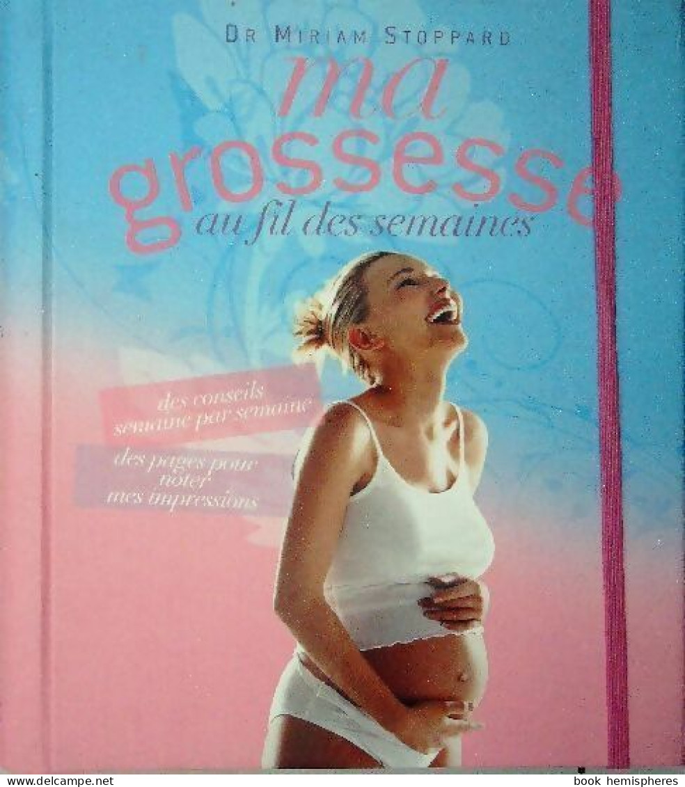 Ma Grossesse Au Fil Des Semaines (2008) De Miriam Stoppard - Salud