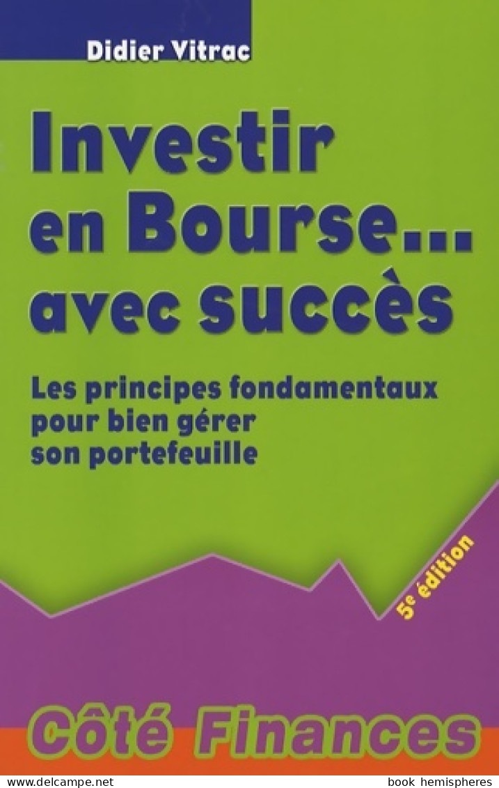 INVESTIR EN BOURSE AVEC SUCCÈS - 5ÈME ÉDITION (2008) De VITRAC D. - Economia