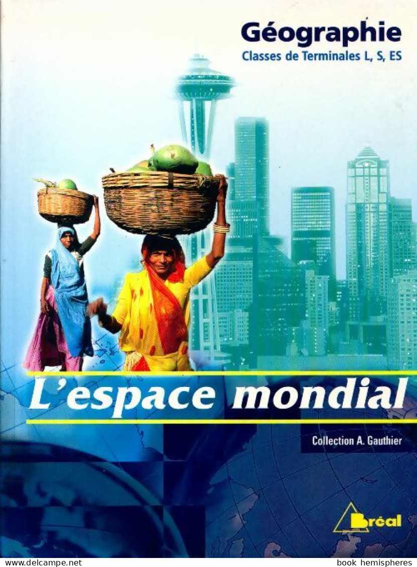 Géographie Terminales L, S, ES (2000) De A. Gauthier - 12-18 Anni
