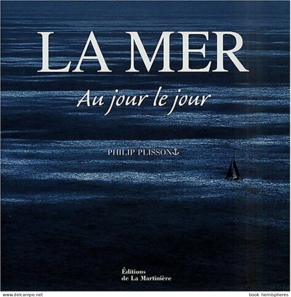 La Mer Au Jour Le Jour (2003) De Philip Plisson - Art