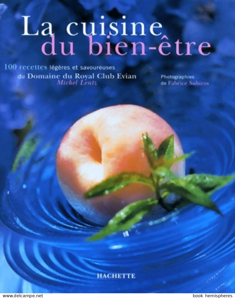 La Cuisine Du Bien-être : 100 Recettes Légères Et Savoureuses (1999) De Michel Lentz - Gastronomie
