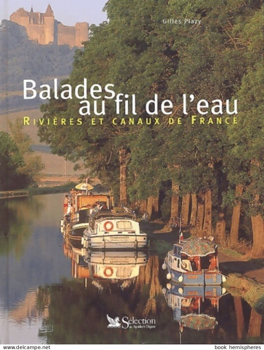 Balades Au Fil De L'eau. : Rivières Et Canaux De France (2002) De Gilles Plazy - Tourisme