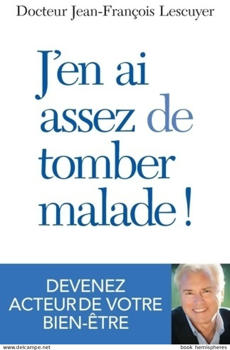 J'en Ai Assez De Tomber Malade ! (2014) De Jean-François Lescuyer - Gezondheid