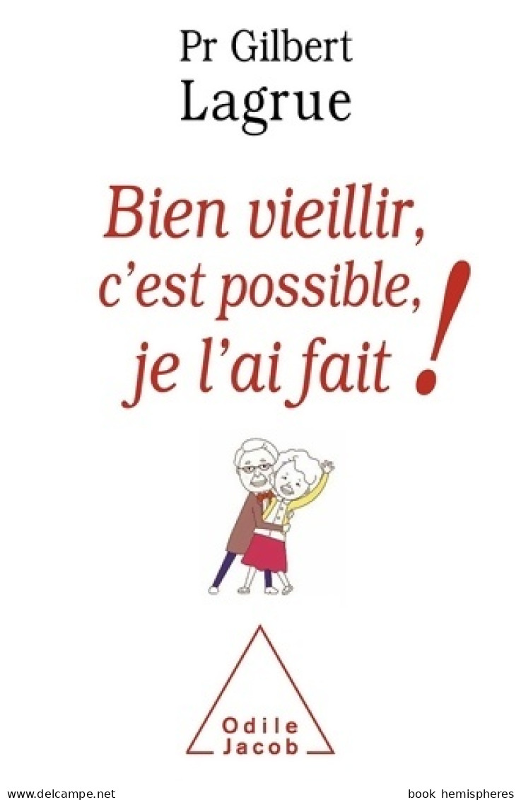 Bien Vieillir C'est Possible Je L'ai Fait ! (2013) De Gilbert Lagrue - Health