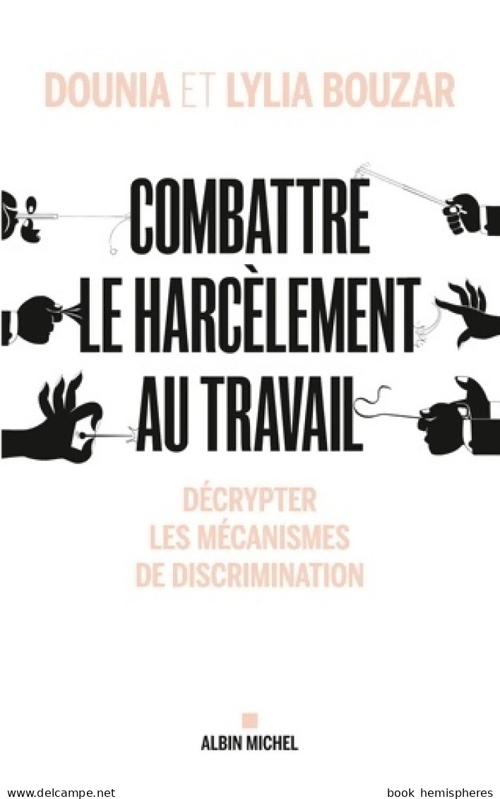 Combattre Le Harcèlement Au Travail : Décrypter Les Mécanismes De Discrimination (2013) De Dounia Bouzar - Psicología/Filosofía