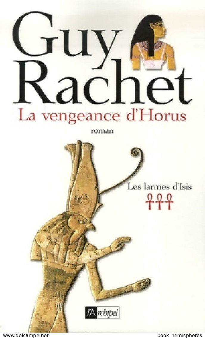 La Vengeance D Horus. Les Larmes D Isis*** (2007) De Guy Rachet - Historisch