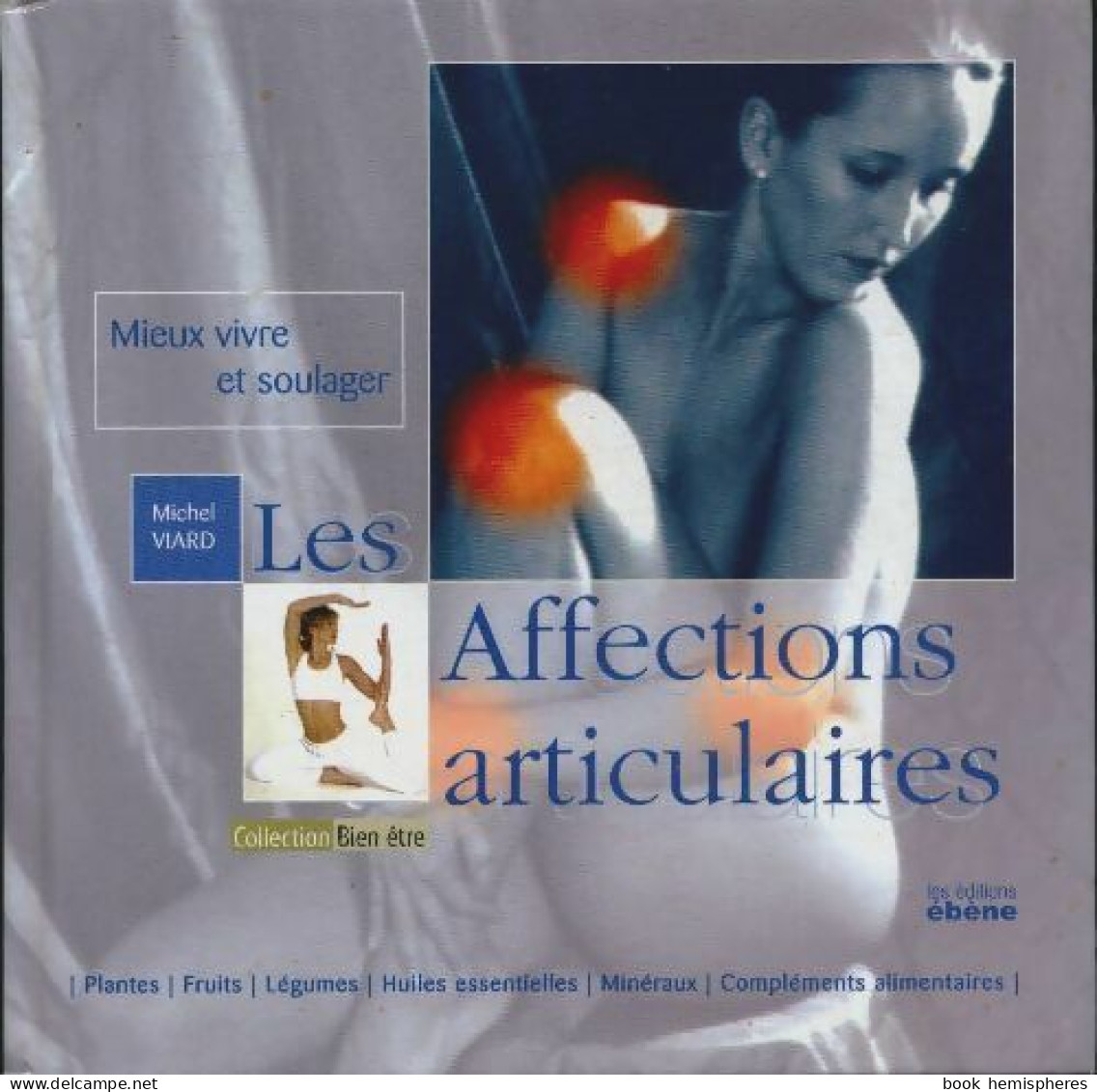 Mieux Vivre Et Soulager Les Affections Articulaires (2007) De Michel Viard - Gezondheid